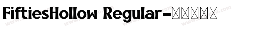 FiftiesHollow Regular字体转换